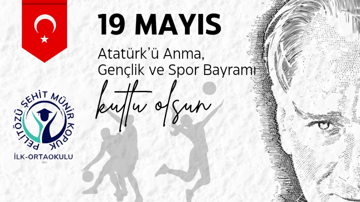 19 MAYIS ATATÜRK'Ü ANMA GENÇLİK VE SPOR BAYRAMIMIZ KUTLU OLSUN